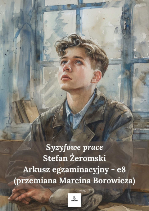 Arkusz egzaminacyjny e8 - "Syzyfowe prace" - przemiana Marcina Borowicza