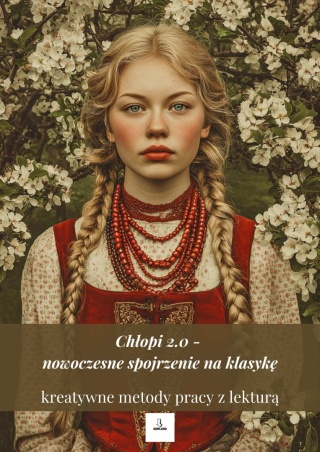 Chłopi 2.0 - kreatywne metody pracy z lekturą [ebook]