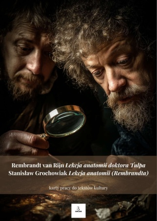 Karty pracy do tekstów kultury - "Lekcja anatomii doktora Tulpa" Rembrandt, "Lekcja anatomii" S. Grochowiak [ebook]