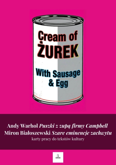 Karty pracy do tekstów kultury - A. Warhol "Puszki z zupą firmy Campbell", M. Białoszewski "Szare eminencje zachwytu" [ebook]