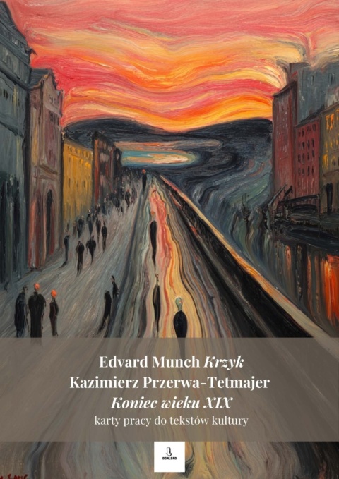 Karty pracy do tekstów kultury - E. Munch "Krzyk", K. Przerwa-Tetmajer "Koniec wieku XIX" [ebook]