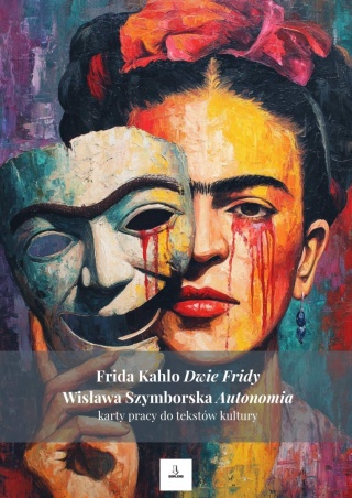 Karty pracy do tekstów kultury - F. Kahlo "Dwie Fridy", W. Szymborska "Autonomia" [ebook]