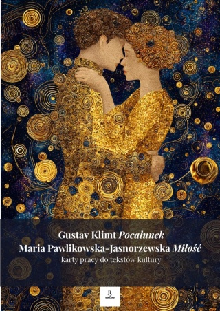 Karty pracy do tekstów kultury - G. Klimt "Pocałunek", M. Pawlikowska-Jasnorzewska "Miłość" [ebook]