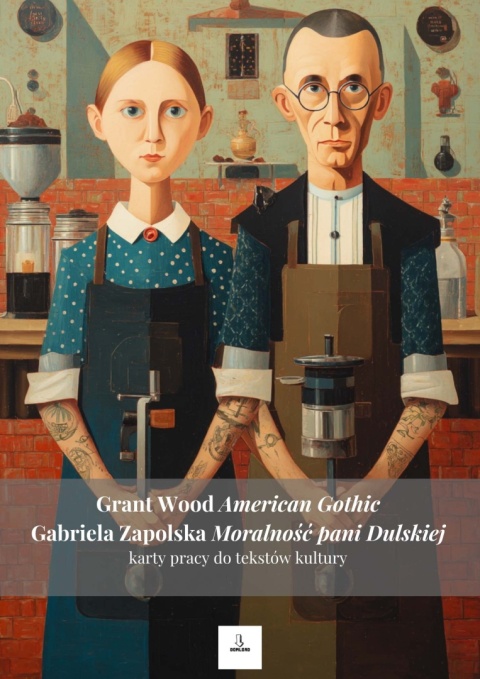 Karty pracy do tekstów kultury - G. Wood "American Gothic", G. Zapolska "Moralność pani Dulskiej" [ebook]