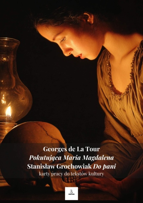 Karty pracy do tekstów kultury - Georges de La Tour "Pokutująca Maria Magdalena", Stanisław Grochowiak "Do pani" [ebook]