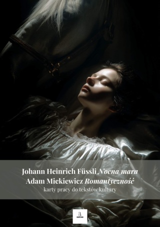 Karty pracy do tekstów kultury - J. H. Füssli "Nocna mara", A. Mickiewicz "Romantyczność" [ebook]