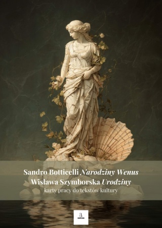 Karty pracy do tekstów kultury - Sandro Botticelli "Narodziny Wenus", Wisława Szymborska "Urodziny" [ebook]