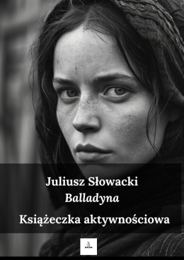 Karty pracy - "Balladyna" Juliusz Słowacki