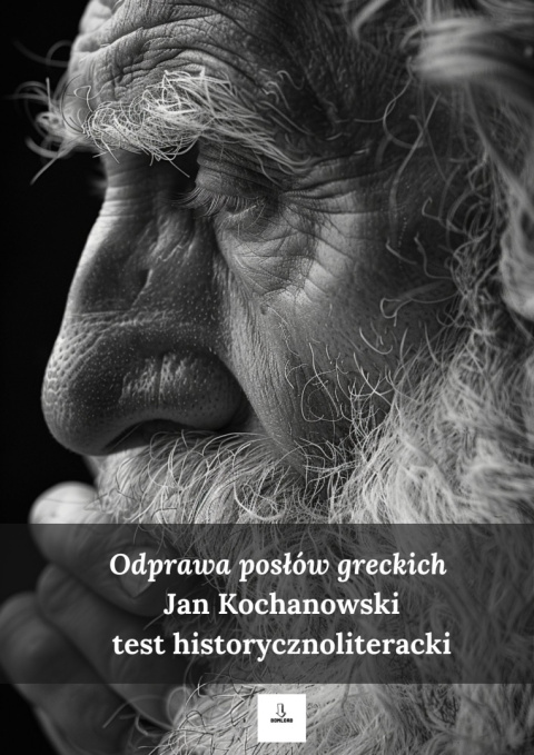 Test historycznoliteracki "Odprawa posłów greckich" J. Kochanowski + gratis