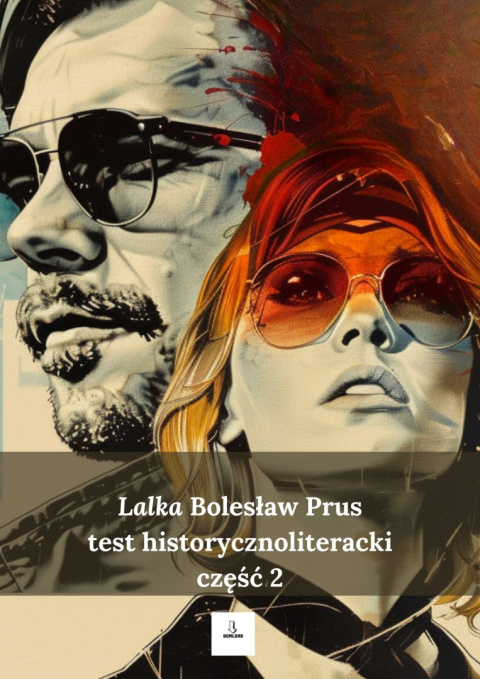 Test historycznoliteracki, część 2 - "Lalka" B. Prus