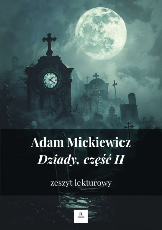 Zeszyt lekturowy - "Dziady, cz. II" Adam Mickiewicz