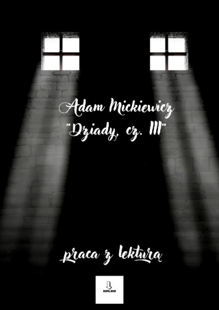 Zeszyt lekturowy "Dziady, cz. III" Adam Mickiewicz