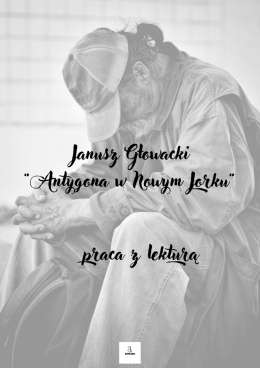 Zeszyt lekturowy Janusz Głowacki "Antygona w Nowym Jorku"