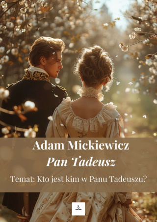 Zeszyt lekturowy - "Pan Tadeusz" - Kto jest kim w Panu Tadeuszu?