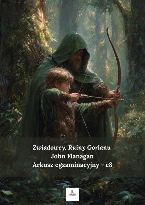 Arkusz egzaminacyjny e8 - "Zwiadowcy. Ruiny Gorlanu" J. Flanagan [ebook]