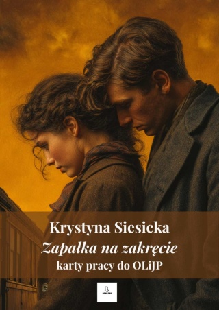 Karty pracy do OLiJP - K. Siesicka "Zapałka na zakręcie"