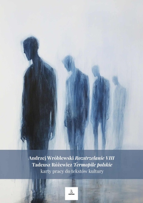 Karty pracy do tekstów kultury - A. Wróblewski "Rozstrzelanie VIII (surrealistyczne)", T. Różewicz "Termopile polskie" [ebook]