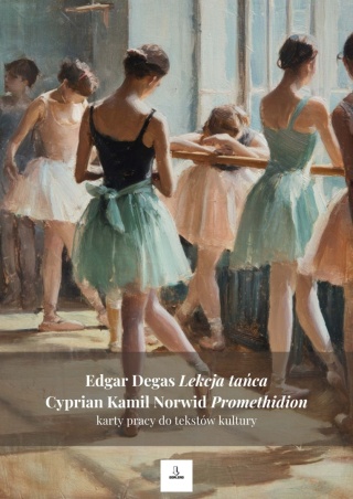 Karty pracy do tekstów kultury - E. Degas "Lekcja tańca", C.K. Norwid "Promethidion" [ebook]