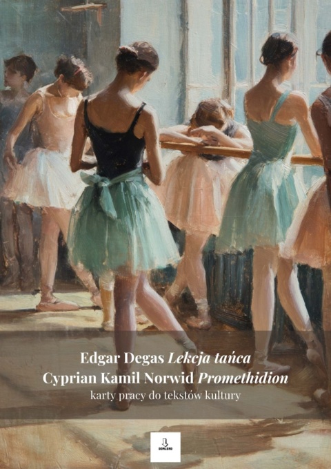 Karty pracy do tekstów kultury - E. Degas "Lekcja tańca", C.K. Norwid "Promethidion" [ebook]