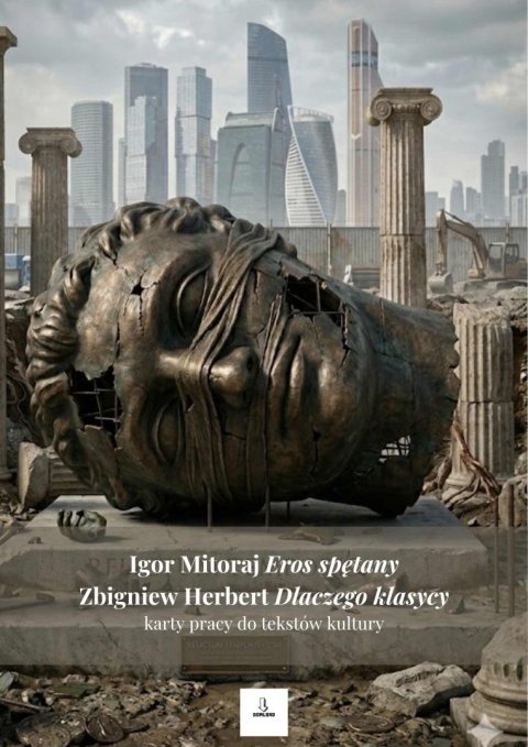 Karty pracy do tekstów kultury - I. Mitoraj "Eros spętany", Z. Herbert "Dlaczego klasycy" [ebook]