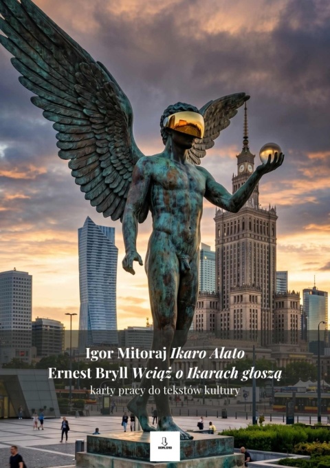 Karty pracy do tekstów kultury - I. Mitoraj "Ikaro Alato", E. Bryll "Wciąż o Ikarach głoszą" [ebook]