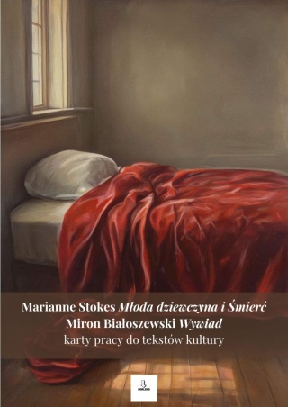 Karty pracy do tekstów kultury - M. Stokes "Młoda dziewczyna i Śmierć", M. Białoszewski "Wywiad" [ebook]