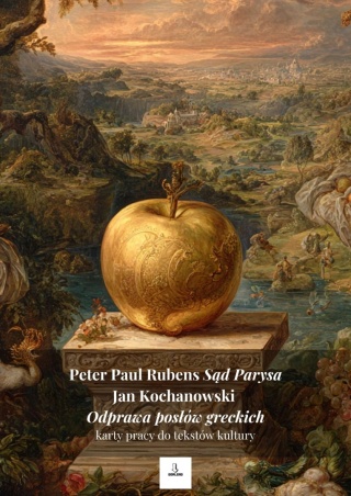 Karty pracy do tekstów kultury - P.P. Rubens "Sąd Parysa", J. Kochanowski "Odprawa posłów greckich" [ebook]