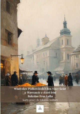 Karty pracy do tekstów kultury - W. Podkowiński "Ulica Nowy Świat w Warszawie w dzień letni", B. Prus "Lalka" [ebook]