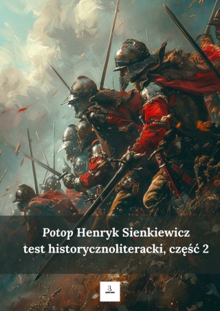 Test historycznoliteracki nr 2 - "Potop" Henryk Sienkiewicz