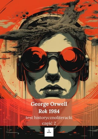 Test historycznoliteracki nr 2 - "Rok 1984" George Orwell