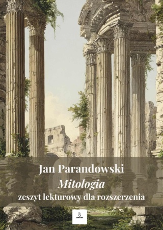 Zeszyt lekturowy dla rozszerzenia - Jan Parandowski "Mitologia" [ebook]